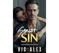 Senior Sin: One professor. One student. One Impossible Line They Can't Stop Crossing. (Forbidden Saviors)