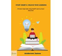 Senior Study Guide: Using ChatGPT and AI as Smart Study Tools: Study Smart and Unlock Your Learning (Unlocked Learning: AI Study Tools Series - Smart Study Tools for Students and Educators)