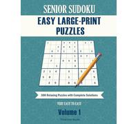 Senior Sudoku Easy Large-Print Puzzles Volume 1: 300 Relaxing Puzzles with Complete Solutions