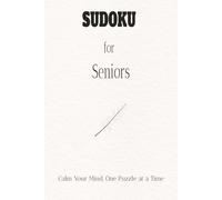 Senior Sudoku Puzzle Book: Sudoku Puzzles for Seniors | Calm Your Mind, One Puzzle at a Time | 6X9 Inches, 110 Pages | 50+ Puzzles | Solutions included