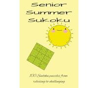 Senior Summer Sudoku: 100 Sudoku puzzles from relaxing to challenging