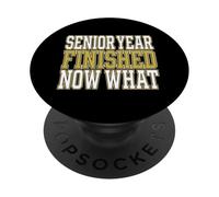 Senior Year Finished Now What Graduating High School Senior PopSockets Adhesive PopGrip