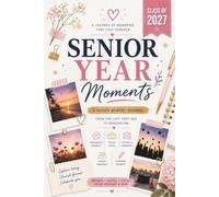 Senior Year Moments: A Guided Memory Journal from the Last First Day to Graduation with Prompts, Photos, Letters, and Friend Messages