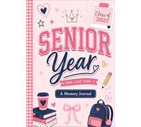 Senior Year, One Last Time: A High School Senior Memory Journal to Capture The Friends, Fun, Milestones & Memories Before Graduation | Keepsake Gift for Senior Girls