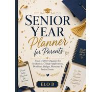 Senior Year Planner for Parents: Class of 2027 Organizer for Graduation, College Applications, Deadlines, Budget, Memories & Senior Events