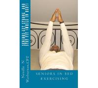SENIORS:Get Strong and Stay Fit (While in Bed)