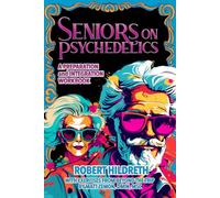 Seniors On Psychedelics: A Preparation and Integration Workbook