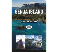 SENJA ISLAND TRAVEL GUIDE 2026: Exploring Norway’s Wild Island Paradise with Fjords, Northern Lights, Scenic Hikes, Sami Culture, Arctic Cuisine, Whale Safaris, Cozy Nordic Escapes, and Hidden Beaches