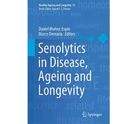 Senolytics in Disease, Ageing and Longevity: 11 (Healthy Ageing and Longevity, 11)