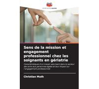 Sens de la mission et engagement professionnel chez les soignants en gériatrie