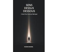 Sens dessus dessous: L'éveil d'un homme fabriqué