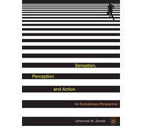 Sensation, Perception and Action: An Evolutionary Perspective