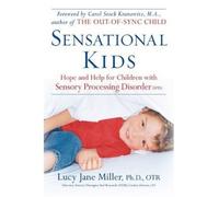 [ Sensational Kids: Hope and Help for Children with Sensory Processing Disorder [ SENSATIONAL KIDS: HOPE AND HELP FOR CHILDREN WITH SENSORY PROCESSING DISORDER BY Miller, Lucy Jane ( Author ) Jan-02-2007[ SENSATIONAL KIDS: HOPE AND HELP FOR CHILDREN WITH SENSORY PROCESSING DISORDER [ SENSATIONAL KIDS: HOPE AND HELP FOR CHILDREN WITH SENSORY PROCESSING DISORDER BY MILLER, LUCY JANE ( AUTHOR ) JAN-02-2007 ] By Miller, Lucy Jane ( Author )Jan-02-2007 Paperback