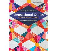 Sensational Quilts for Scrap Lovers: 11 easily pieced projects; color & cutting strategies