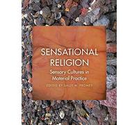 Sensational Religion: Sensory Cultures in Material Practice