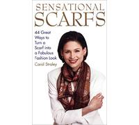 Sensational Scarfs: 44 Great Ways to Turn a Scarf into a Fabulous Fashion Look by Straley, Carol Published by Crown Publications (1996)