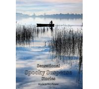 Sensational Spooky Suspense Stories: A collection of suspense stories by talented authors from Mayflower Community Academy (Class of 2026) (Made In Mayflower)
