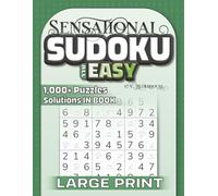 Sensational Sudoku All Easy: Over 1000 Sudoku Puzzles for Adults and Logic Game Lovers of All Ages (Sensational Sudoku Series)