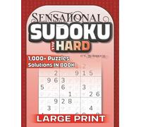 Sensational Sudoku All Hard: Over 1000 Sudoku Puzzles for Adults and Logic Game Lovers of All Ages (Sensational Sudoku Series)