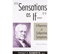 Sensations as If: A Repertory of Subjective Symptoms: Written by Herbert A. Roberts, 2008 Edition, (1 Lrg) Publisher: B Jain Publishers Pvt Ltd [Paperback]