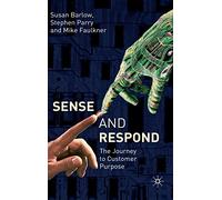Sense and Respond: The Journey to Customer Purpose by Susan Barlow (31-May-2005) Hardcover
