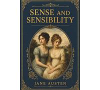 Sense and Sensibility: A Classic of English Literature