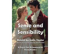 Sense and Sensibility: A Classic Tale Reimagined for Young Readers