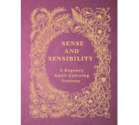 Sense and Sensibility: A Regency Adult Coloring Journey: A Regency Era Journey of Reason and Passion featuring 37 Iconic Scenes and Quotes from the 1811 Classic - Volume 20 (The Literary Collection)