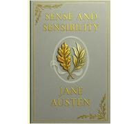 Sense and Sensibility: A timeless story of romantic trials, emotional restraint, and the contrast between passion and propriety in Regency-era English society