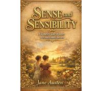 Sense and Sensibility: A Timeless Tale of Love, Wit, and Family Secrets