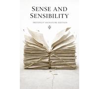 Sense and Sensibility (TritonLit Signature Edition): The Complete Original Text with Chapter Summaries, Context, Key Quotes, Themes, Critics & Commentary