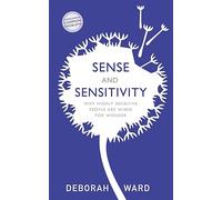 Sense and Sensitivity: Why Highly Sensitive People Are Wired for Wonder