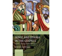 Sense and Stigma in the Gospels: Depictions Of Sensory-Disabled Characters (Biblical Refigurations)