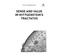 Sense and Value in Wittgenstein’s Tractatus (Anthem Studies in Wittgenstein, 1)