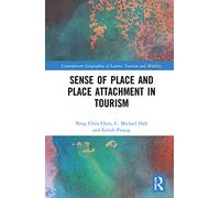 Sense of Place and Place Attachment in Tourism (Contemporary Geographies of Leisure, Tourism and Mobility)