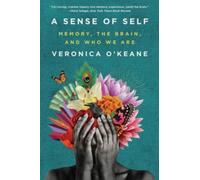Sense of Self : Memory, the Brain, and Who We Are