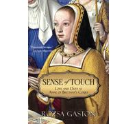 Sense of Touch: Love and Duty at Anne of Brittany's Court