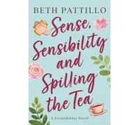 Sense, Sensibility, and Spilling the Tea: A Formidables Novel (Jane Austen's Formidables)