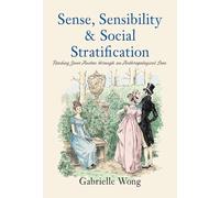 Sense, Sensibility & Social Stratification - Reading Jane Austen through an Anthropological Lens