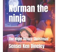 Sensei Ken Dineley Norman the ninja: The Night Before Christmas Paperback Book Sensei Ken Dineley Multicolor