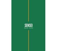 Sensei Notebook: Inspirational Thank You Appreciation Gift Journal for that Special Coach, Teacher, Mentor, Parent or Role Model |Blank Lined 6x9 With Bold Green Cover