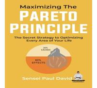 Sensei Paul David Maximizing The Pareto Principle: The Secret Strategy to Optimizing Sensei Paul David Multicolor