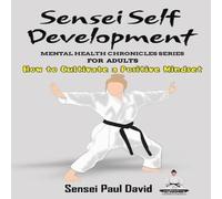 Sensei Paul David Mental Health Chronicles Series - How to Cultivate a Positive Sensei Paul David Multicolor