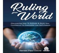 Sensei Paul David Ruling Your World: Discovering How To Activate Build Your Sensei Paul David Multicolor