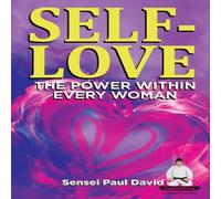Sensei Paul David Sensei Self Development Series: SELF-LOVE THE POWER WITHIN EVERY Sensei Paul David Multicolor
