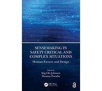 Sensemaking in Safety Critical and Complex Situations: Human Factors and Design