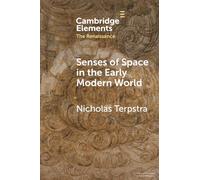 Senses of Space in the Early Modern World (Elements in the Renaissance)