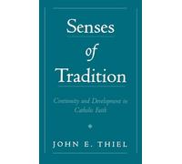Senses of Tradition: Continuity and Development in Catholic Faith