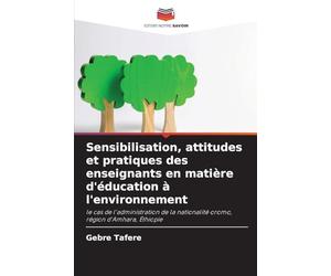 Sensibilisation, attitudes et pratiques des enseignants en matière d'éducation à l'environnement: le cas de l'administration de la nationalité oromo, région d'Amhara, Éthiopie