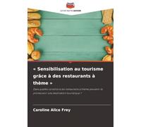 « Sensibilisation au tourisme grâce à des restaurants à thème »: Dans quelles conditions les restaurants à thème peuvent-ils promouvoir une destination touristique ?